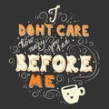 I don`t care how many you had before me, hand drawn poster design