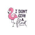 I dont give a flock inspirational quote design with flamingo. Cute flamingo vector illustration isolated on white background. Royalty Free Stock Photo