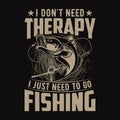 I don\'t need Therapy I just need to go Fishing