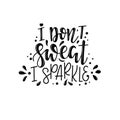 I don`t sweat i sparkle Vector lettering, motivational quote for handicraft market. Humorous quote for a person whose