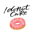 I Donut Care Funny Greeting Card. Hand Lettered Phrase with Donut Illustration.