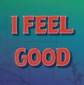 I feel good red text with effects on blue green gradient