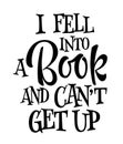 I fell into a book and cant get up - funny vector lettering illustration about reading and love to books Royalty Free Stock Photo