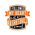 I Followed My Heart To The Basketball Court