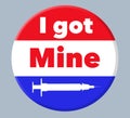 I GOT MINE badge to be worn by anyone who has received the coronavirus vaccine. Get the vaccination for Covid-19