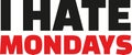 I hate mondays. Typographic. Royalty Free Stock Photo