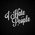 I Hate People lettering on black background