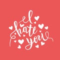 I hate you love you heart funny romantic calligraphy lettering, t-shirt, poster print, vector illustration Royalty Free Stock Photo