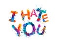I hate you. Vector splash paint letters Royalty Free Stock Photo
