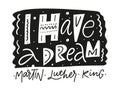 I have a Dream Martin Luther King phrase. Holiday sign. Vector illustration. Modern typography. Royalty Free Stock Photo