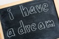 I have a dream - written on chalkboard. Concept for kid inspiration Royalty Free Stock Photo