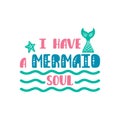 I have a mermaid soul. Inspiration quote about summer in scandinavian style. Hand drawn typography design.