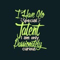 I Have No Special Talent I am Only Passionately Curious