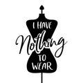 I have nothing to wear poster. Vector illustration.