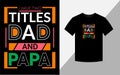 I have two titles dad and papa Fathers day tshirt design Fathers day typography tshirt design