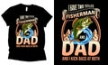 i have two titles fisherman and dad and i kick bass at both. fishing dad t-shirt design.