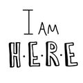 I am here. Hand drawn lettering with black letters with shadow and calligraphy. Quote about family, expecting of a twins