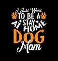 i just want to be a stay at home dog mom, i love you mom mothers day gift