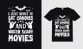 I just want to eat candies and watch scary movies halloween vector design