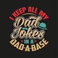 I keep all my dad jokes in a dad base lettering, fathers day hand drawn typography design for greeting print label poster