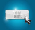 I Know I believe button sign illustration