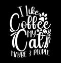 I Like Coffee My Cat And Maybe 3 People Handwritten Vintage Design, Cat Lover Coffee Gift T shirt Design
