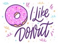 I Like Donut phrase and pink donut with colorful sprinkle. Cartoon style. Vector illustration.