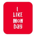 I like monday quote..  daily quote with red color Royalty Free Stock Photo