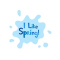 I Like Spring inscription on background rain puddles splashing. Vector illustration Royalty Free Stock Photo