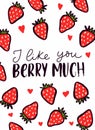 I like you berry much inspirational card with strawberries and brush lettering. Love greeting card for Valentines day or Birthday Royalty Free Stock Photo