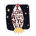 I love adventure. Cute cartoon space rocket with the inscription, stars, decor elements, dots, lines, on a dark stylized sky.