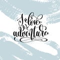 I love adventure hand lettering inscription