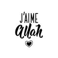 I love Allah - in French language. Lettering. Ink illustration. Modern brush calligraphy