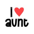 I love aunt quote. New baby typo banner. Kid typography announcement. Hand written trendy vector illustration. Modern graphic