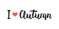 I love Autumn. Trendy hand lettering quote, fashion graphics, art print for posters and greeting cards design.