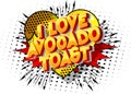 I Love Avocado Toast - Comic book style words.