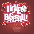 I love baseball and ball
