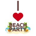 I love Beach Party. Travel. Palm, summer, lounge chair. Vector flat illustration. Royalty Free Stock Photo