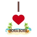 I love Bora Bora. Travel. Palm, summer, lounge chair. Vector flat illustration.