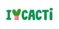 I love cacti lettering for cactus lover. Heart-shaped cactus in flat style. Cute home succulent in colorful pot. Vector