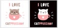 I love Catppuccino. Funny Vector Illustration with Lovely Cat in a Cup of Cappuccino Coffee.