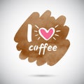 I love coffee vector illustration with watercolor background