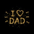 I love Dad gold glitter text - quote with golden spray