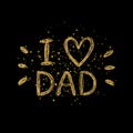 I love dad golden text - gold glitter lettering with shiny spray Royalty Free Stock Photo