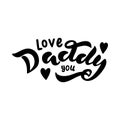 I love dad. Great lettering and calligraphy for greeting cards, stickers, banners, prints and home interior decor