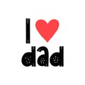 I love dad typography. Newborn card. Banner for gift. Art print father quote