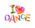 I love dance. Vector Inscription