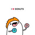 I love donuts hand drawn vector illustration in cartoon comic style man holding desserts sweet