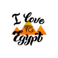 I love Egypt print design. Modern lettering text for postcard, banner, website. Typography logo for souvenir, magnet, t-shirt.