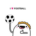 I love football hand drawn vector illustration in cartoon comic style man holding ball